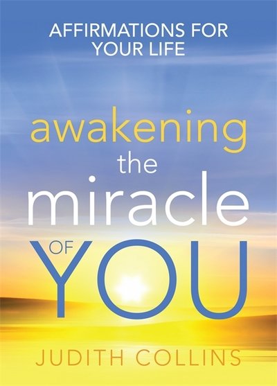 Cover for Judith Collins · Awakening the Miracle of You: Affirmations for your life (Paperback Book) (2017)