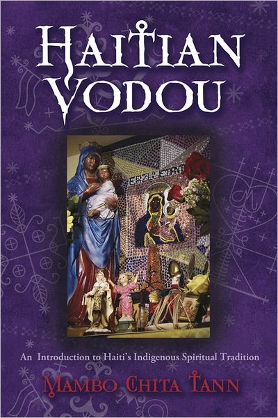 Cover for Mambo Chita Tann · Haitian Vodou: An Introduction to Haiti's Indigenous Spiritual Tradition (Paperback Book) (2012)