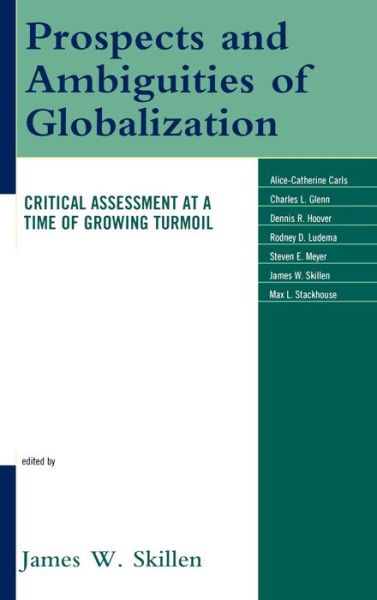 Prospects and Ambiguities of Globalization: Critical Assessments at a Time of Growing Turmoil - James W. Skillen - Books - Bloomsbury Publishing Plc - 9780739126691 - May 16, 2009