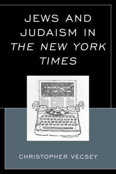 Cover for Christopher Vecsey · Jews and Judaism in The New York Times (Hardcover Book) (2013)