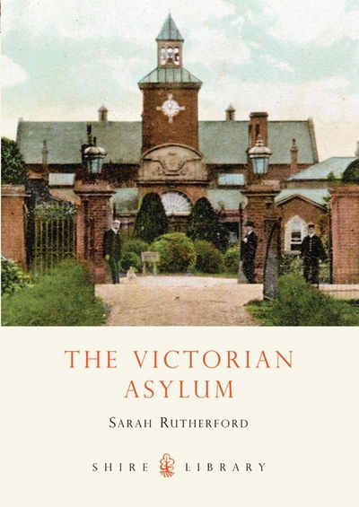 Cover for Sarah Rutherford · The Victorian Asylum - Shire Library (Paperback Book) (2008)