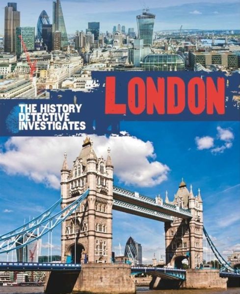 Cover for Claudia Martin · The History Detective Investigates: London - History Detective Investigates (Hardcover Book) (2016)