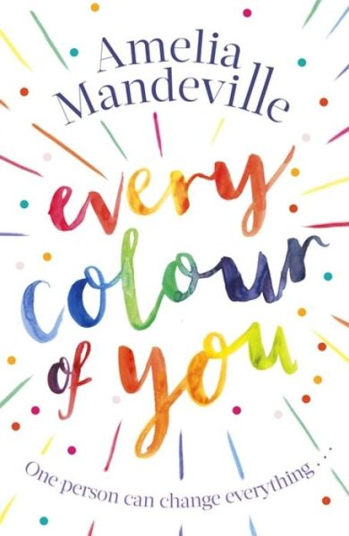 Cover for Amelia Mandeville · Every Colour of You: The gorgeous, heart-warming love story readers can't stop talking about (Hardcover Book) (2018)