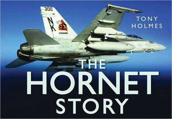 Cover for Tony Holmes · The F/A18 Hornet Story - Story of (Innbunden bok) (2011)