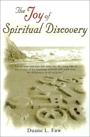 Cover for Duane L. Faw · The Joy of Spiritual Discovery: Volume One of Religious Ought to Make Sense (V. 1) (Paperback Book) (2001)