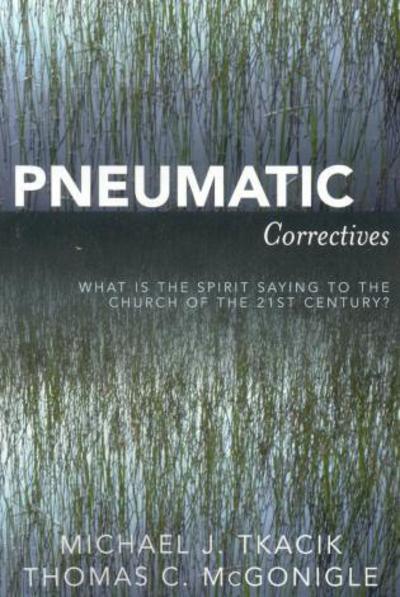 Cover for Michael J. Tkacik · Pneumatic Correctives: What is the Spirit Saying to the Church of the Twenty-first Century? (Paperback Book) (2006)