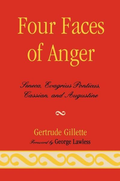 Cover for Gertrude Gillette · Four Faces of Anger: Seneca, Evagrius Ponticus, Cassian, and Augustine (Paperback Book) (2010)