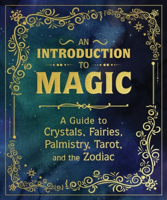 An Introduction to Magic: A Guide to Crystals, Fairies, Palmistry, Tarot, and the Zodiac - Eugene Fletcher - Książki - Running Press,U.S. - 9780762487691 - 1 sierpnia 2024