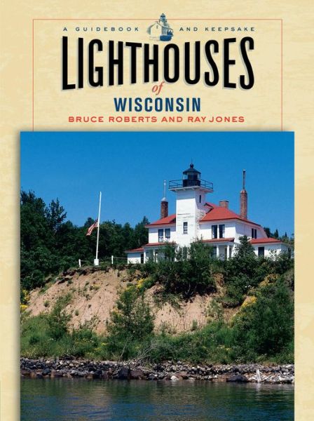 Cover for Bruce Roberts · Lighthouses of Wisconsin: A Guidebook and Keepsake - Lighthouses (Globe) (Pocketbok) (2006)