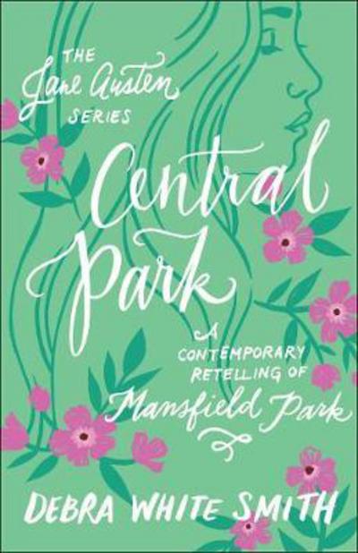 Cover for Debra White Smith · Central Park: A Contemporary Retelling of Mansfield Park - The Jane Austen Series (Paperback Book) (2018)