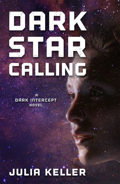 Cover for Julia Keller · Dark Star Calling: A Dark Intercept Novel - The Dark Intercept (Hardcover Book) (2019)