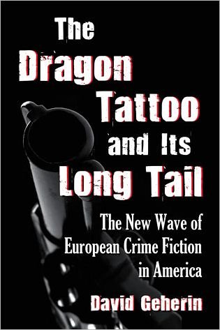 Cover for David Geherin · The Dragon Tattoo and Its Long Tail: The New Wave of European Crime Fiction in America (Paperback Bog) (2012)