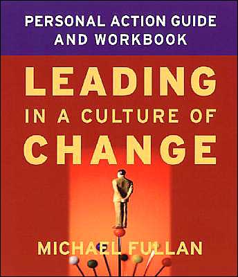 Cover for Fullan, Michael (Toronto, Canada) · Leading in a Culture of Change Personal Action Guide and Workbook (Paperback Book) [New edition] (2004)