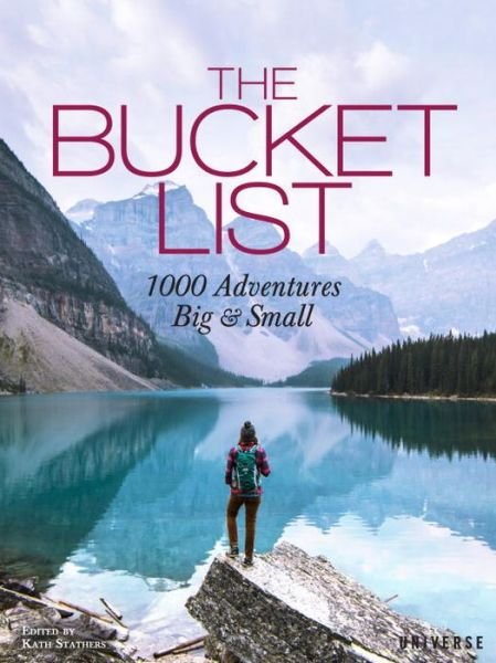 Cover for Kath Stathers · The Bucket List: 1000 Adventures Big &amp; Small - Bucket Lists (Gebundenes Buch) (2017)
