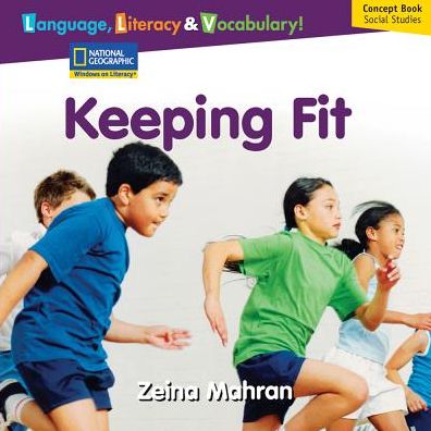 Cover for National Geographic Learning · Windows on Literacy Language, Literacy &amp; Vocabulary Early (Social Studies): Keeping Fit (Paperback Book) (2007)