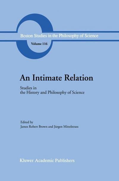 Cover for James Robert Brown · An Intimate Relation: Studies in the History and Philosophy of Science Presented to Robert E. Butts on his 60th Birthday - Boston Studies in the Philosophy and History of Science (Hardcover Book) [1989 edition] (1989)