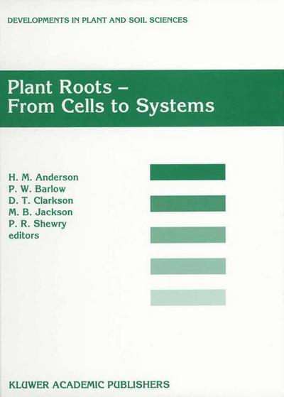 Cover for Plant Roots - From Cells to Systems: Proceedings of the 14th Long Ashton International Symposium Plant Roots - From Cells to Systems, held in Bristol, U.K., 13-15 September 1995 - Developments in Plant and Soil Sciences (Hardcover Book) [Reprinted from PLANT AND SOIL, 187:1, 1997 edition] (1997)