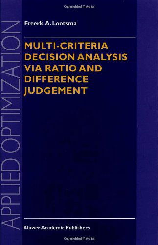Cover for Freerk A. Lootsma · Multi-Criteria Decision Analysis via Ratio and Difference Judgement - Applied Optimization (Hardcover Book) [1999 edition] (1999)