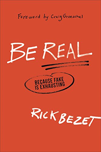 Cover for Rick Bezet · Be Real: Because Fake Is Exhausting (Paperback Book) (2014)