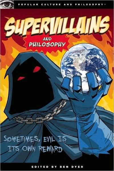 Cover for Supervillains and Philosophy: Sometimes, Evil is its Own Reward - Popular Culture and Philosophy (Paperback Book) (2009)