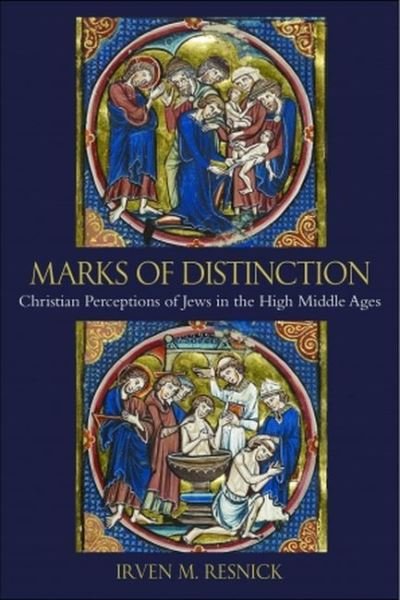 Cover for Irven M. Resnick · Marks of Distinction: Christian Perceptions of Jews in the High Middle Ages (Paperback Bog) (2022)