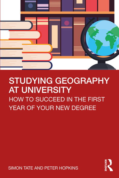 Cover for Tate, Simon (University of Newcastle, UK) · Studying Geography at University: How to Succeed in the First Year of Your New Degree (Paperback Book) (2020)