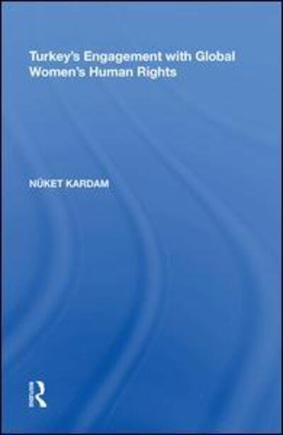 Cover for Nuket Kardam · Turkey's Engagement with Global Women's Human Rights (Gebundenes Buch) (2017)