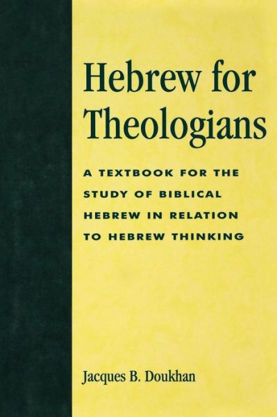 Cover for Jacques B. Doukhan · Hebrew for Theologians: A Textbook for the Study of Biblical Hebrew in Relation to Hebrew Thinking (Paperback Book) (1993)