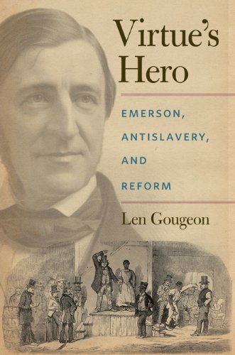 Virtue's Hero: Emerson, Antislavery, and Reform - Len Gougeon - Books - University of Georgia Press - 9780820334691 - April 15, 2010