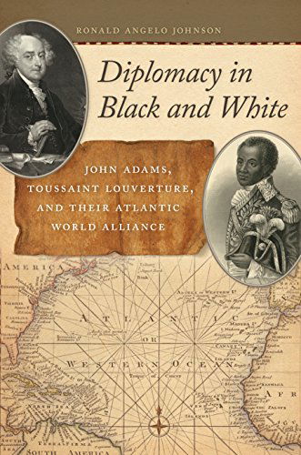 Cover for Ronald Angelo Johnson · Diplomacy in Black and White: John Adams, Toussaint Louverture, and Their Atlantic World Alliance - Race in the Atlantic World, 1700-1900 (Paperback Book) (2014)