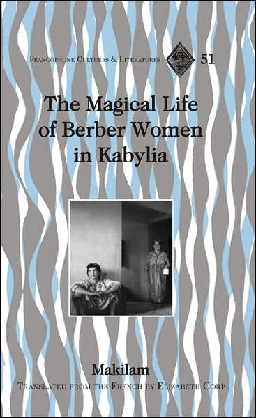 Cover for Makilam · The Magical Life of Berber Women in Kabylia - Francophone Cultures &amp; Literatures (Hardcover Book) (2007)