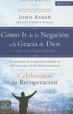 Cover for John Baker · Celebremos La Recuperacion Guia 1: Como IR de la Negacion a la Gracia de Dios: Un Programa de Recuperacion Basado En Ocho Principios de Las Bienaventuranzas - Celebremos La Recuperacion (Paperback Book) [Participant Guide 1 edition] (2014)