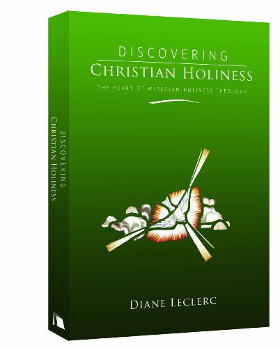 Cover for Diane Leclerc · Discovering Christian Holiness: the Heart of Wesleyan-holiness Theology (Hardcover Book) (2011)