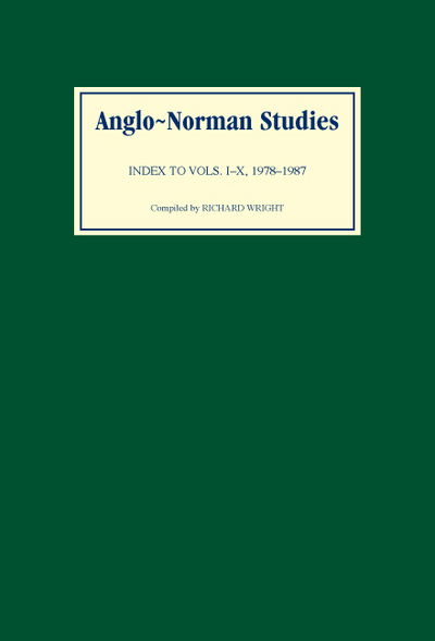 Anglo-Norman Studies: Index to Volumes I to X, 1978-1987 - Anglo-Norman Studies - Richard Wright - Books - Boydell & Brewer Ltd - 9780851152691 - July 4, 1991