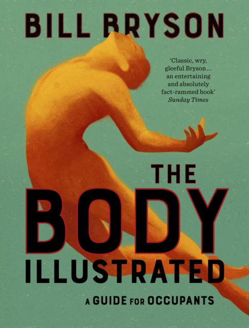 The Body Illustrated: A Guide for Occupants - Bill Bryson - Bøker - Transworld Publishers Ltd - 9780857527691 - 13. oktober 2022