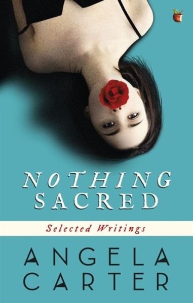 Cover for Angela Carter · Nothing Sacred: Selected Writings - Virago Modern Classics (Paperback Bog) (1982)