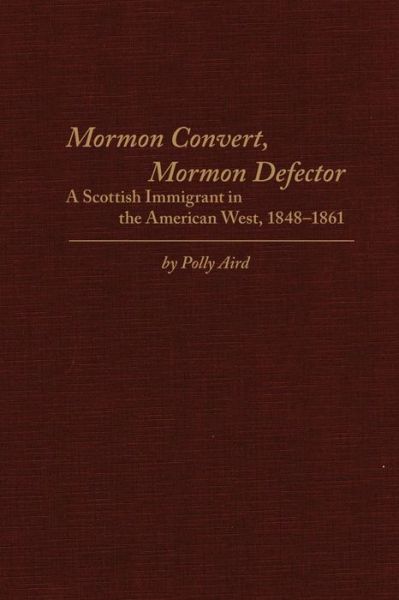 Cover for Polly Aird · Mormon Convert, Mormon Defector: A Scottish Immigrant in the American West, 1848–1861 (Hardcover Book) [First edition] (2009)