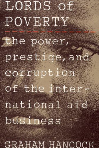 The Lords of Poverty: the Power, Prestige, and Corruption of the International Aid Business - Graham Hancock - Kirjat - Atlantic Monthly Press - 9780871134691 - maanantai 10. tammikuuta 1994