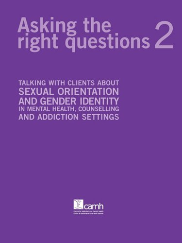 Angela M. Barbara · Asking the Right Questions 2: Talking with Clients About Sexual Orientation and Gender Identity in Mental Health, Counselling and Addiction Settings (Paperback Book) [Revised edition] (2007)