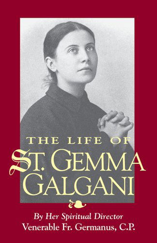 The Life of St. Gemma Galgani - Venerable Fr. Germanus - Książki - TAN Books - 9780895556691 - 2004
