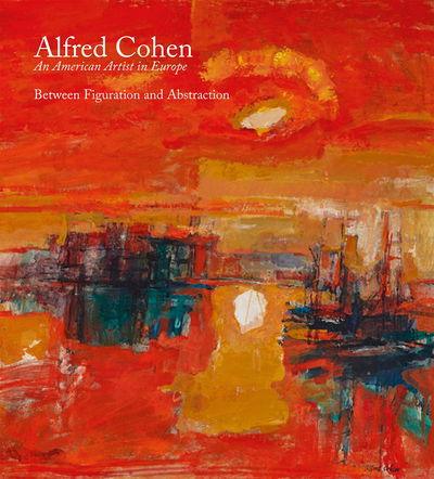 Cover for Max Saunders · Alfred Cohen: An American Artist in Europe (Hardcover Book) (2020)