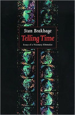 Cover for Stan Brakhage · Telling Time: Essays of a Visionary Filmmaker (Hardcover Book) (2003)