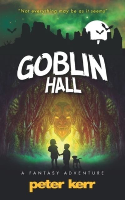 Goblin Hall: A Fantasy Adventure - Peter Kerr - Książki - Oasis-WERP - 9780957658691 - 12 kwietnia 2020