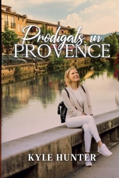 Cover for Kyle Hunter · Prodigals in Provence (Paperback Book) (2018)