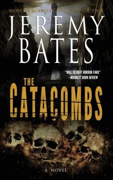 Cover for Jeremy Bates · The Catacombs - World's Scariest Places (Gebundenes Buch) (2015)