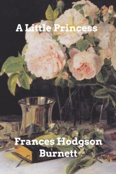 A Little Princess - Frances Hodgson Burnett - Books - Blurb - 9781006339691 - November 1, 2021