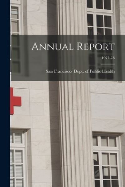 Cover for San Francisco (Calif ) Dept of Public · Annual Report; 1977-78 (Paperback Book) (2021)