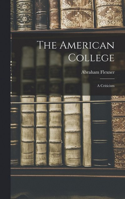 Cover for Abraham Flexner · American College (Bog) (2022)