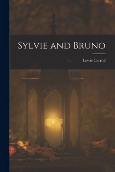 Cover for Lewis Carroll · Sylvie and Bruno (Paperback Book) (2022)