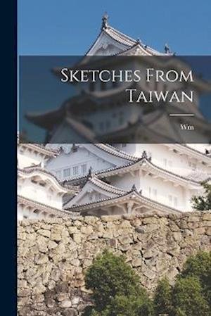 Cover for Wm 1841-1921 Campbell · Sketches from Taiwan (Bok) (2022)